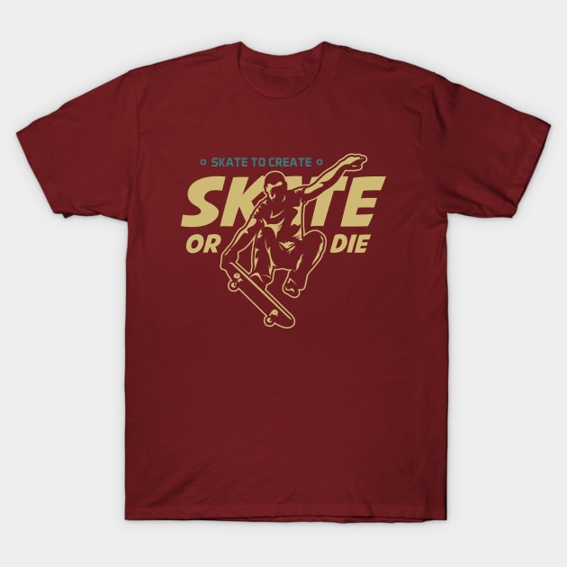 Skate or Die T-Shirt by VEKTORKITA